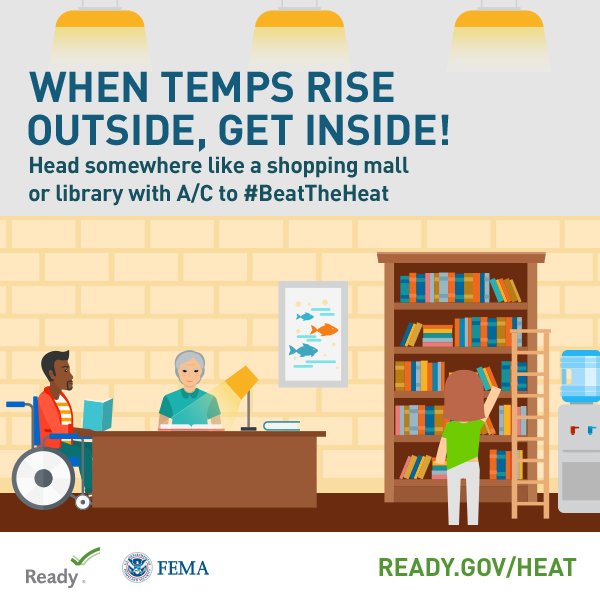 When Temps Rise Outside, Get Inside! Learn more about preparing for and coping with extreme heat at www.ready.gov/heat.
